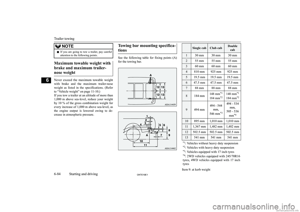 MITSUBISHI L200 2019  Owners Manual (in English) �N�O�T�E�z�I�f�  �y�o�u�  �a�r�e�  �g�o�i�n�g�  �t�o�  �t�o�w�  �a�  �t�r�a�i�l�e�r�,�  �p�a�y�  �c�a�r�e�f�u�l
�a�t�t�e�n�t�i�o�n� �t�o� �t�h�e� �f�o�l�l�o�w�i�n�g� �p�o�i�n�t�s�.
�M�a�x�i�m�u�m� �t�