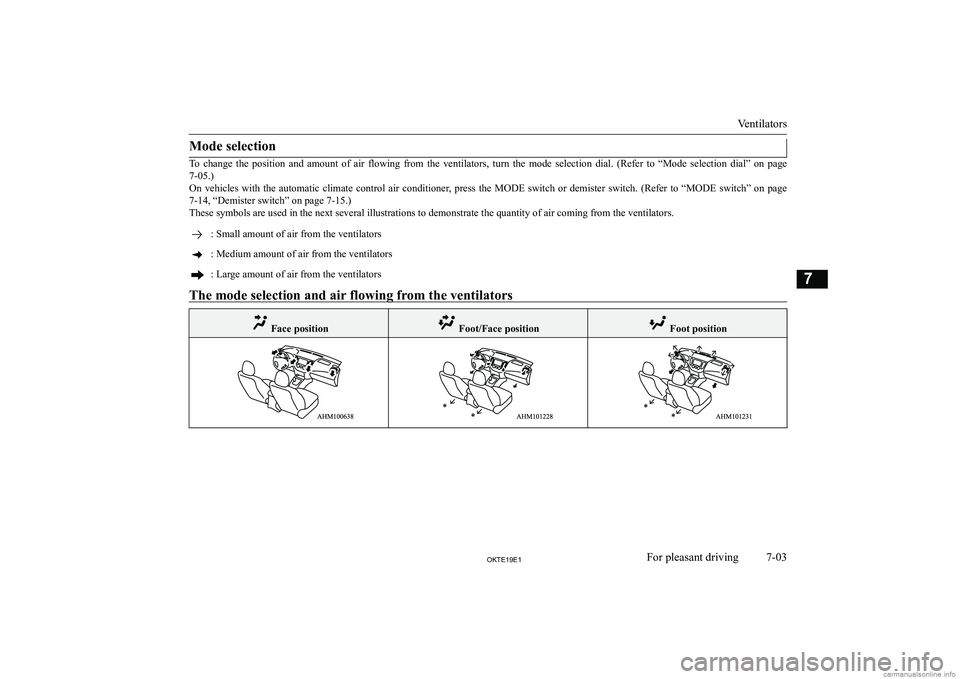 MITSUBISHI L200 2019  Owners Manual (in English) �M�o�d�e� �s�e�l�e�c�t�i�o�n
�T�o�  �c�h�a�n�g�e�  �t�h�e�  �p�o�s�i�t�i�o�n�  �a�n�d�  �a�m�o�u�n�t�  �o�f�  �a�i�r�  �f�l�o�w�i�n�g�  �f�r�o�m�  �t�h�e�  �v�e�n�t�i�l�a�t�o�r�s�,�  �t�u�r�n�  �t�h�e