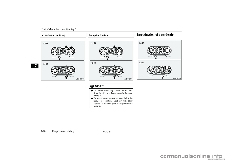 MITSUBISHI L200 2019  Owners Manual (in English) �F�o�r� �o�r�d�i�n�a�r�y� �d�e�m�i�s�t�i�n�g�F�o�r� �q�u�i�c�k� �d�e�m�i�s�t�i�n�g�N�O�T�E�z�T�o�  �d�e�m�i�s�t�  �e�f�f�e�c�t�i�v�e�l�y�,�  �d�i�r�e�c�t�  �t�h�e�  �a�i�r�  �f�l�o�w
�f�r�o�m�  �t�h�e
