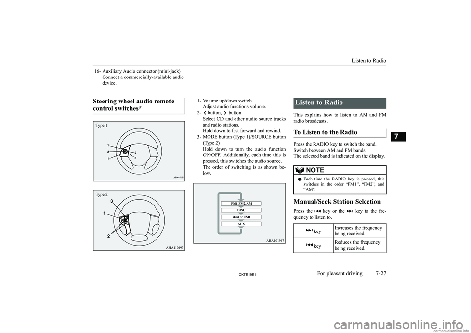 MITSUBISHI L200 2019  Owners Manual (in English) �1�6�- �A�u�x�i�l�i�a�r�y� �A�u�d�i�o� �c�o�n�n�e�c�t�o�r� �(�m�i�n�i�-�j�a�c�k�)�C�o�n�n�e�c�t� �a� �c�o�m�m�e�r�c�i�a�l�l�y�-�a�v�a�i�l�a�b�l�e� �a�u�d�i�o
�d�e�v�i�c�e�.
� �S�t�e�e�r�i�n�g� �w�h�e�
