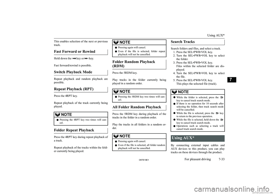 MITSUBISHI L200 2019  Owners Manual (in English) �T�h�i�s� �e�n�a�b�l�e�s� �s�e�l�e�c�t�i�o�n� �o�f� �t�h�e� �n�e�x�t� �o�r� �p�r�e�v�i�o�u�s
�t�r�a�c�k�.
�F�a�s�t� �F�o�r�w�a�r�d� �o�r� �R�e�w�i�n�d
�H�o�l�d� �d�o�w�n� �t�h�e� � �k�e�y� �o�r� � �k�