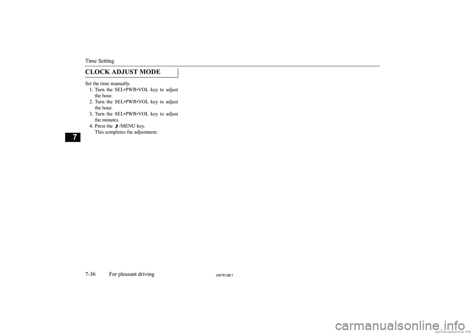 MITSUBISHI L200 2019  Owners Manual (in English) �C�L�O�C�K� �A�D�J�U�S�T� �M�O�D�E
�S�e�t� �t�h�e� �t�i�m�e� �m�a�n�u�a�l�l�y�.�1�. �T�u�r�n�  �t�h�e�  �S�E�L�