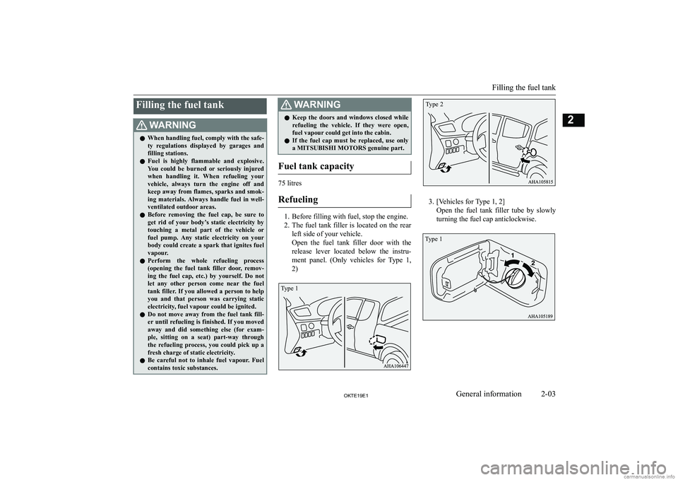 MITSUBISHI L200 2019   (in English) Owners Guide �F�i�l�l�i�n�g� �t�h�e� �f�u�e�l� �t�a�n�k�:�A�R�N�,�N�G�z�W�h�e�n� �h�a�n�d�l�i�n�g� �f�u�e�l�,� �c�o�m�p�l�y� �w�i�t�h� �t�h�e� �s�a�f�e�-
�t�y�  �r�e�g�u�l�a�t�i�o�n�s�  �d�i�s�p�l�a�y�e�d�  �b�y� 