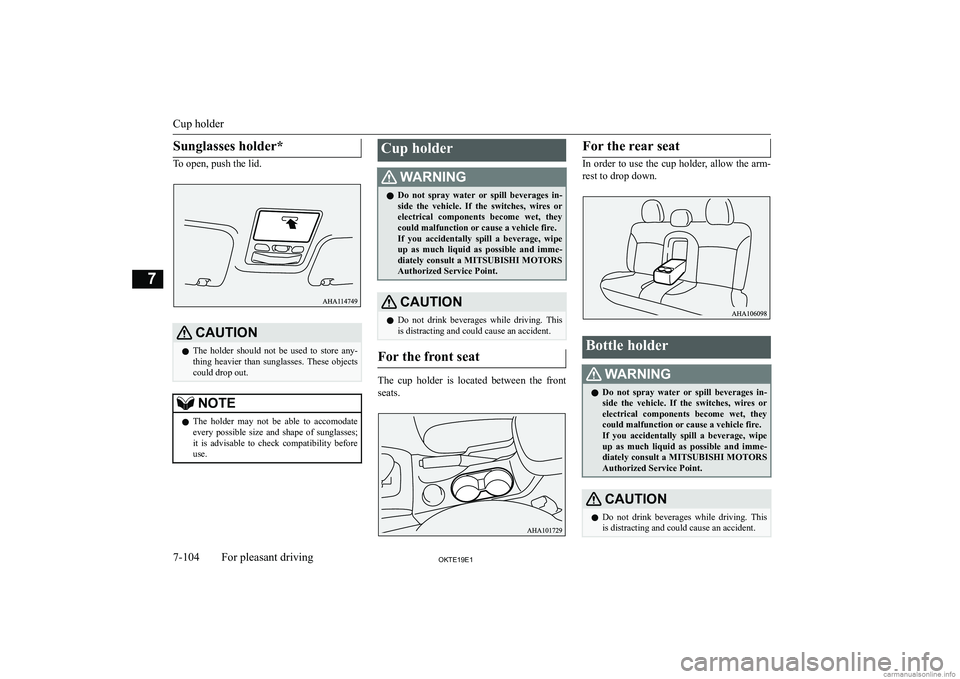 MITSUBISHI L200 2019  Owners Manual (in English) �S�u�n�g�l�a�s�s�e�s� �h�o�l�d�e�r�*
�T�o� �o�p�e�n�,� �p�u�s�h� �t�h�e� �l�i�d�.
�C�A�U�T�,�O�N�z�T�h�e�  �h�o�l�d�e�r�  �s�h�o�u�l�d�  �n�o�t�  �b�e�  �u�s�e�d�  �t�o�  �s�t�o�r�e�  �a�n�y�-
�t�h�i�