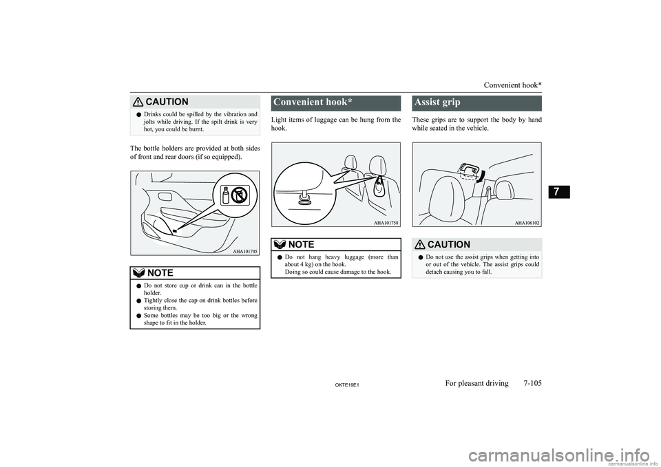 MITSUBISHI L200 2019  Owners Manual (in English) �C�A�U�T�,�O�N�z�D�r�i�n�k�s�  �c�o�u�l�d�  �b�e�  �s�p�i�l�l�e�d�  �b�y�  �t�h�e�  �v�i�b�r�a�t�i�o�n�  �a�n�d
�j�o�l�t�s�  �w�h�i�l�e�  �d�r�i�v�i�n�g�.�  �I�f�  �t�h�e�  �s�p�i�l�t�  �d�r�i�n�k�  �
