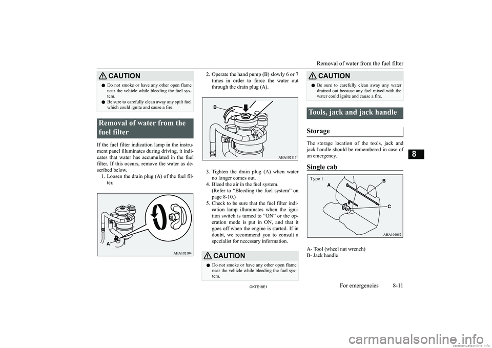 MITSUBISHI L200 2019  Owners Manual (in English) �C�A�U�T�,�O�N�z�D�o�  �n�o�t�  �s�m�o�k�e�  �o�r�  �h�a�v�e�  �a�n�y�  �o�t�h�e�r�  �o�p�e�n�  �f�l�a�m�e
�n�e�a�r�  �t�h�e�  �v�e�h�i�c�l�e�  �w�h�i�l�e�  �b�l�e�e�d�i�n�g�  �t�h�e�  �f�u�e�l�  �s�y