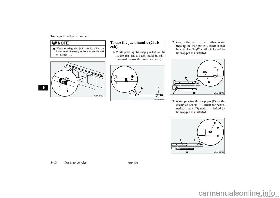 MITSUBISHI L200 2019  Owners Manual (in English) �N�O�T�E�z�W�h�e�n�  �s�t�o�w�i�n�g�  �t�h�e�  �j�a�c�k�  �h�a�n�d�l�e�,�  �a�l�i�g�n�  �t�h�e
�b�l�a�c�k�-�m�a�r�k�e�d� �p�a�r�t� �(�I�)� �o�f� �t�h�e� �j�a�c�k� �h�a�n�d�l�e� �w�i�t�h
�t�h�e� �h�o�l