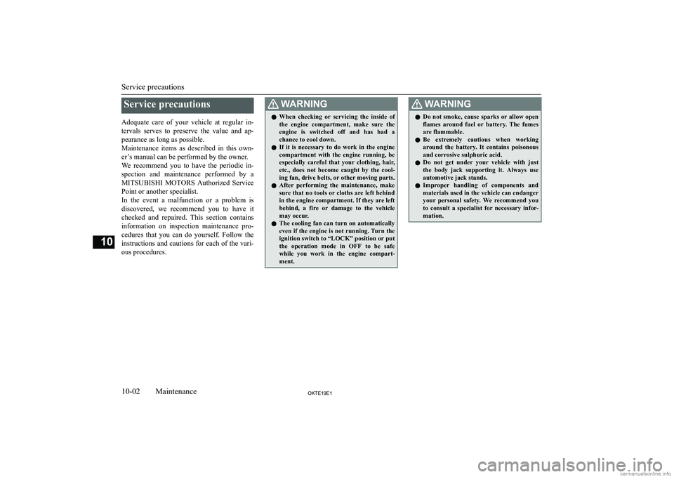 MITSUBISHI L200 2019  Owners Manual (in English) �S�e�r�v�i�c�e� �p�r�e�c�a�u�t�i�o�n�s
�A�d�e�q�u�a�t�e�  �c�a�r�e�  �o�f�  �y�o�u�r�  �v�e�h�i�c�l�e�  �a�t�  �r�e�g�u�l�a�r�  �i�n�-
�t�e�r�v�a�l�s�  �s�e�r�v�e�s�  �t�o�  �p�r�e�s�e�r�v�e�  �t�h�e�