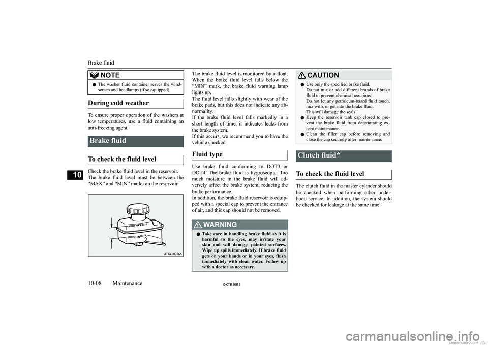 MITSUBISHI L200 2019  Owners Manual (in English) �N�O�T�E�z�T�h�e�  �w�a�s�h�e�r�  �f�l�u�i�d�  �c�o�n�t�a�i�n�e�r�  �s�e�r�v�e�s�  �t�h�e�  �w�i�n�d�-
�s�c�r�e�e�n� �a�n�d� �h�e�a�d�l�a�m�p�s� �(�i�f� �s�o� �e�q�u�i�p�p�e�d�)�.
�D�u�r�i�n�g� �c�o�l