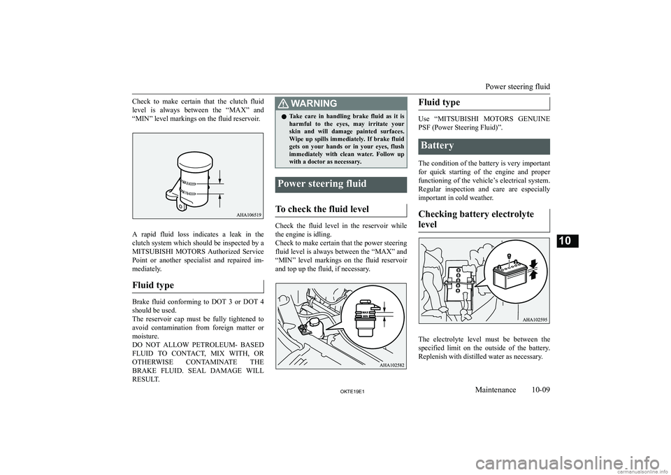 MITSUBISHI L200 2019  Owners Manual (in English) �C�h�e�c�k�  �t�o�  �m�a�k�e�  �c�e�r�t�a�i�n�  �t�h�a�t�  �t�h�e�  �c�l�u�t�c�h�  �f�l�u�i�d�l�e�v�e�l�  �i�s�  �a�l�w�a�y�s�  �b�e�t�w�e�e�n�  �t�h�e�  �“�M�A�X�”�  �a�n�d �“�M�I�N�”� �l�e�v