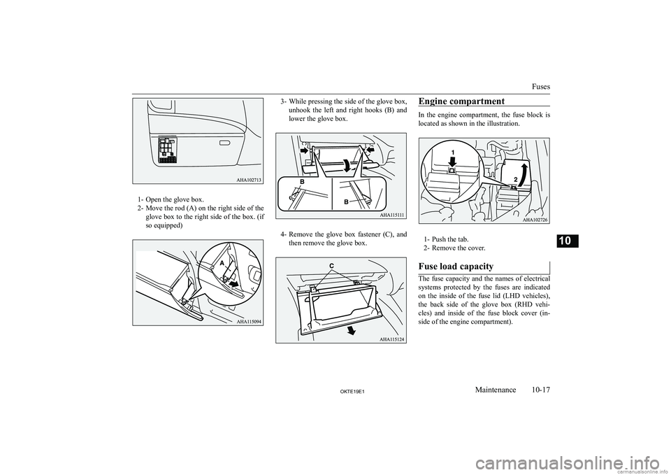 MITSUBISHI L200 2019  Owners Manual (in English) �1�- �O�p�e�n� �t�h�e� �g�l�o�v�e� �b�o�x�.
�2�- �M�o�v�e� �t�h�e� �r�o�d� �(�A�)� �o�n� �t�h�e� �r�i�g�h�t� �s�i�d�e� �o�f� �t�h�e
�g�l�o�v�e� �b�o�x� �t�o� �t�h�e� �r�i�g�h�t� �s�i�d�e� �o�f� �t�h�e