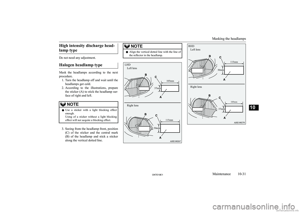 MITSUBISHI L200 2019  Owners Manual (in English) �H�i�g�h� �i�n�t�e�n�s�i�t�y� �d�i�s�c�h�a�r�g�e� �h�e�a�d�-�l�a�m�p� �t�y�p�e
�D�o� �n�o�t� �n�e�e�d� �a�n�y� �a�d�j�u�s�t�m�e�n�t�.
�H�a�l�o�g�e�n� �h�e�a�d�l�a�m�p� �t�y�p�e
�M�a�s�k�  �t�h�e�  �h�