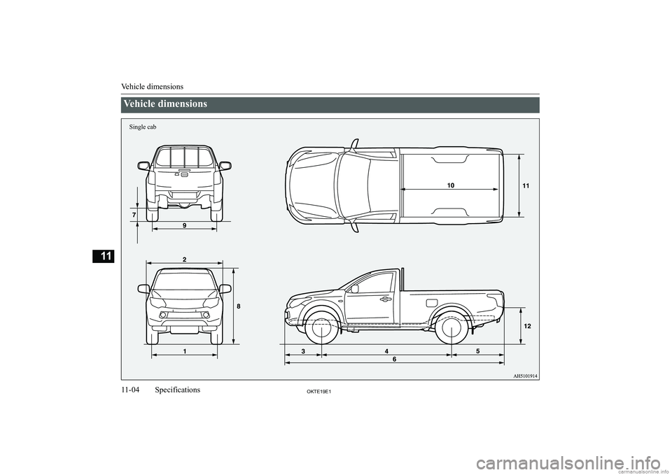 MITSUBISHI L200 2019  Owners Manual (in English) �V�e�h�i�c�l�e� �d�i�m�e�n�s�i�o�n�s
�V�e�h�i�c�l�e� �d�i�m�e�n�s�i�o�n�s
�1�1�-�0�4�2�.�7�(���(��S�p�e�c�i�f�i�c�a�t�i�o�n�s�1�1Single cab  