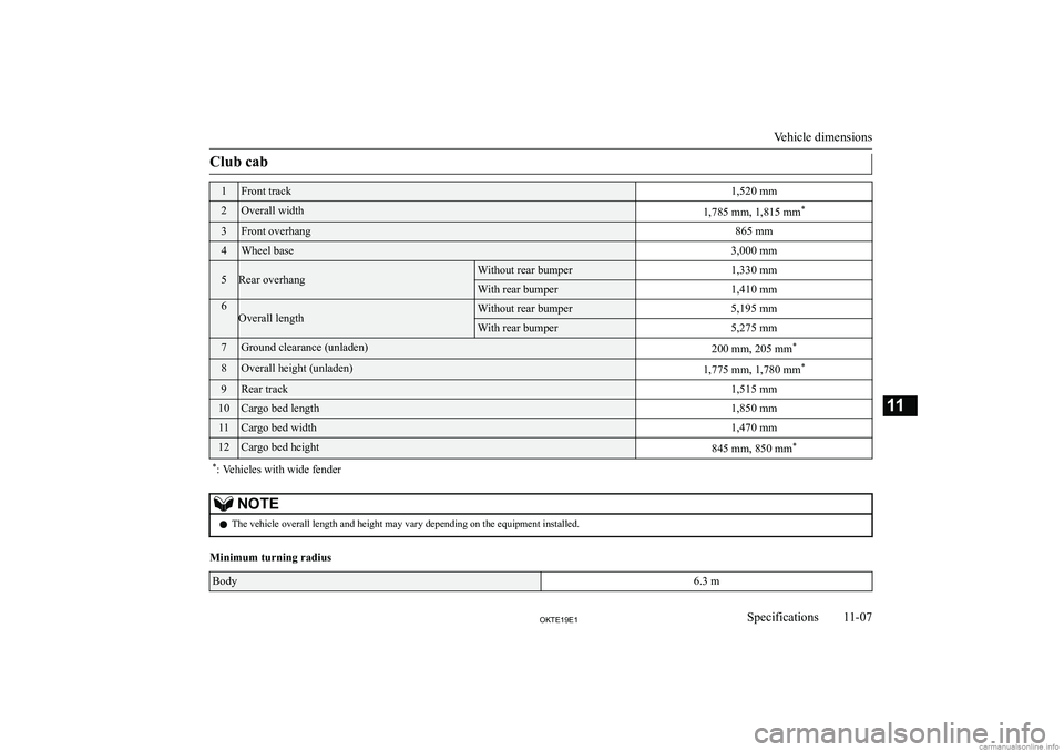 MITSUBISHI L200 2019  Owners Manual (in English) �C�l�u�b� �c�a�b�1�F�r�o�n�t� �t�r�a�c�k�1�,�5�2�0� �m�m�2�O�v�e�r�a�l�l� �w�i�d�t�h�1�,�7�8�5� �m�m�,� �1�,�8�1�5� �m�m�*�3�F�r�o�n�t� �o�v�e�r�h�a�n�g�8�6�5� �m�m�4�W�h�e�e�l� �b�a�s�e�3�,�0�0�0� �m