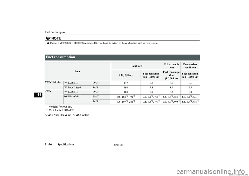 MITSUBISHI L200 2019  Owners Manual (in English) �N�O�T�E�z�C�o�n�t�a�c�t� �a� �M�I�T�S�U�B�I�S�H�I� �M�O�T�O�R�S� �A�u�t�h�o�r�i�z�e�d� �S�e�r�v�i�c�e� �P�o�i�n�t� �f�o�r� �d�e�t�a�i�l�s� �o�n� �t�h�e� �c�o�m�b�i�n�a�t�i�o�n� �u�s�e�d� �o�n� �y�o�u