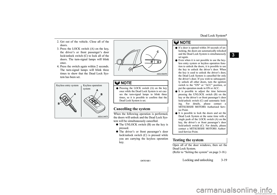 MITSUBISHI L200 2019  Owners Manual (in English) �2�.�G�e�t�  �o�u�t�  �o�f�  �t�h�e�  �v�e�h�i�c�l�e�.�  �C�l�o�s�e�  �a�l�l�  �o�f�  �t�h�e
�d�o�o�r�s�.
�3�. �P�r�e�s�s�  �t�h�e�  �L�O�C�K�  �s�w�i�t�c�h�  �(�A�)�  �o�n�  �t�h�e�  �k�e�y�,
�t�h�e�