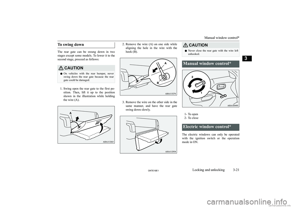 MITSUBISHI L200 2019   (in English) Workshop Manual �T�o� �s�w�i�n�g� �d�o�w�n
�T�h�e�  �r�e�a�r�  �g�a�t�e�  �c�a�n�  �b�e�  �s�w�u�n�g�  �d�o�w�n�  �i�n�  �t�w�o
�s�t�a�g�e�s� �e�x�c�e�p�t� �s�o�m�e� �m�o�d�e�l�s�.� �T�o� �l�o�w�e�r� �i�t� �t�o� �t�h