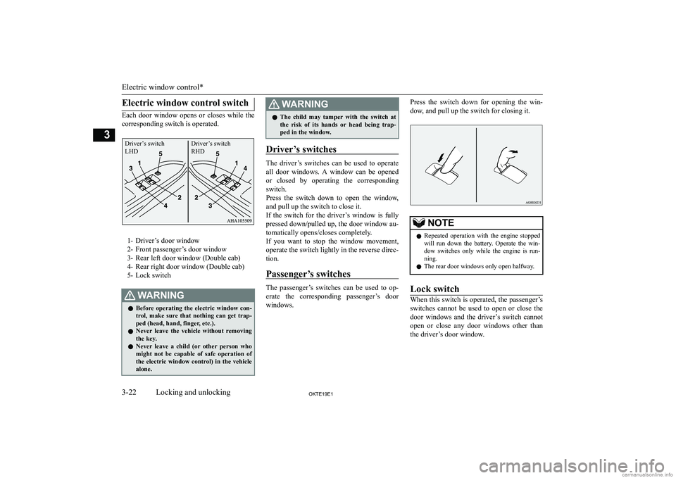 MITSUBISHI L200 2019   (in English) Workshop Manual �E�l�e�c�t�r�i�c� �w�i�n�d�o�w� �c�o�n�t�r�o�l� �s�w�i�t�c�h
�E�a�c�h�  �d�o�o�r�  �w�i�n�d�o�w�  �o�p�e�n�s�  �o�r�  �c�l�o�s�e�s�  �w�h�i�l�e�  �t�h�e�c�o�r�r�e�s�p�o�n�d�i�n�g� �s�w�i�t�c�h� �i�s� 