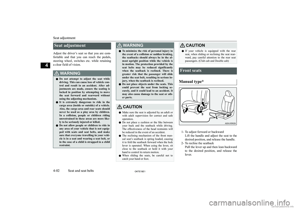 MITSUBISHI L200 2019   (in English) Workshop Manual �S�e�a�t� �a�d�j�u�s�t�m�e�n�t
�A�d�j�u�s�t�  �t�h�e�  �d�r�i�v�e�r�’�s�  �s�e�a�t�  �s�o�  �t�h�a�t�  �y�o�u�  �a�r�e�  �c�o�m�- �f�o�r�t�a�b�l�e�  �a�n�d�  �t�h�a�t�  �y�o�u�  �c�a�n�  �r�e�a�c�h�