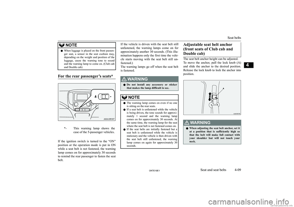 MITSUBISHI L200 2019   (in English) Repair Manual �N�O�T�E�z�W�h�e�n� �l�u�g�g�a�g�e� �i�s� �p�l�a�c�e�d� �o�n� �t�h�e� �f�r�o�n�t� �p�a�s�s�e�n�-
�g�e�r�  �s�e�a�t�,�  �a�  �s�e�n�s�o�r�  �i�n�  �t�h�e�  �s�e�a�t�  �c�u�s�h�i�o�n�  �m�a�y�,
�d�e�p�e