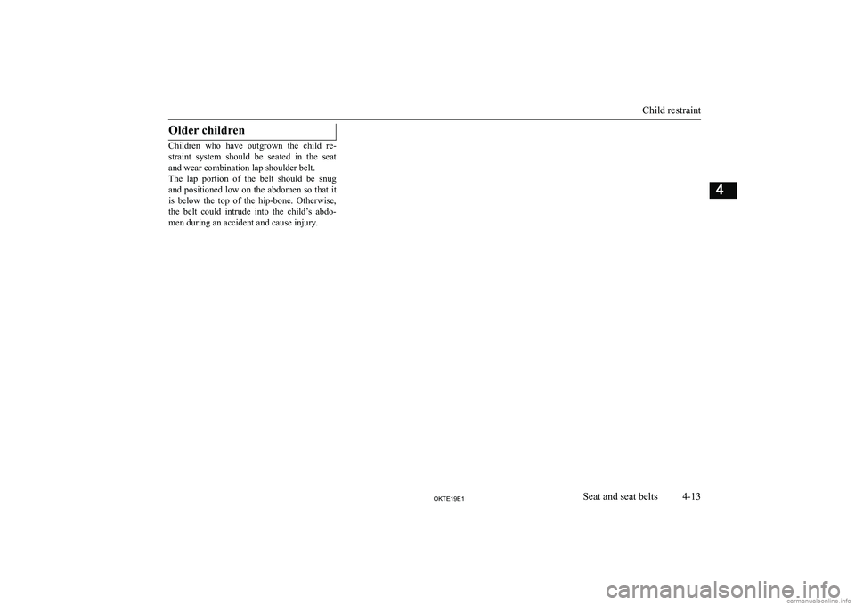 MITSUBISHI L200 2019   (in English) Repair Manual �O�l�d�e�r� �c�h�i�l�d�r�e�n
�C�h�i�l�d�r�e�n�  �w�h�o�  �h�a�v�e�  �o�u�t�g�r�o�w�n�  �t�h�e�  �c�h�i�l�d�  �r�e�-�s�t�r�a�i�n�t�  �s�y�s�t�e�m�  �s�h�o�u�l�d�  �b�e�  �s�e�a�t�e�d�  �i�n�  �t�h�e�  