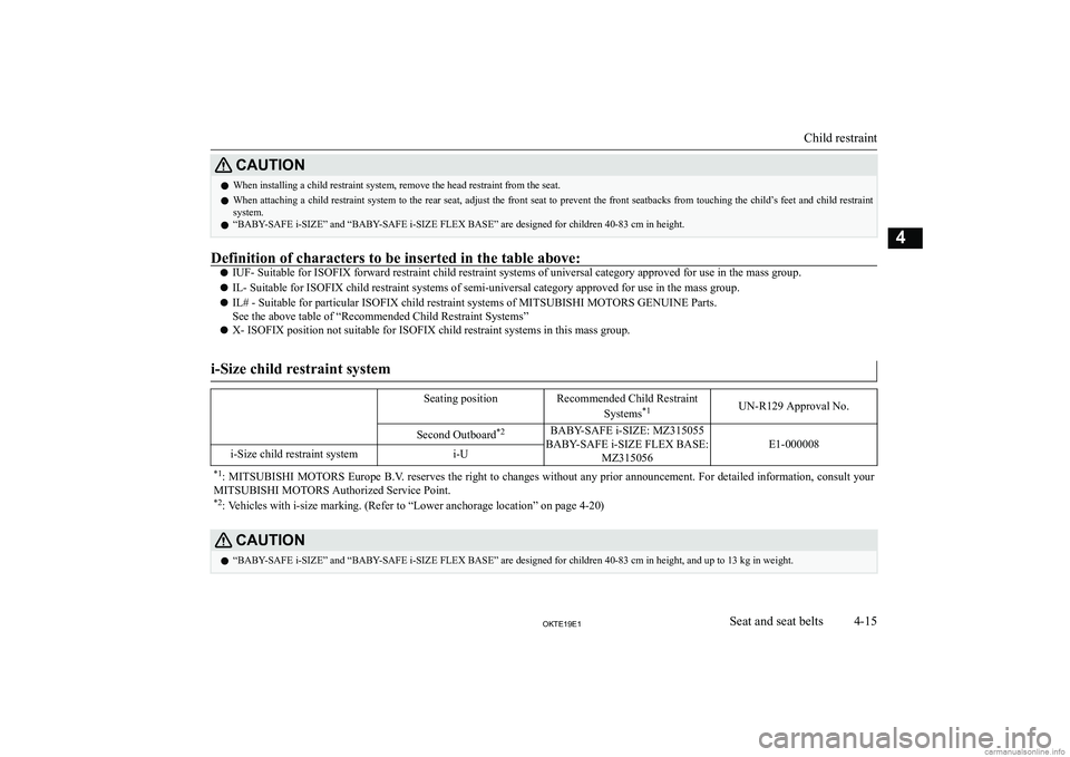 MITSUBISHI L200 2019   (in English) Repair Manual �C�A�U�T�,�O�N�z�W�h�e�n� �i�n�s�t�a�l�l�i�n�g� �a� �c�h�i�l�d� �r�e�s�t�r�a�i�n�t� �s�y�s�t�e�m�,� �r�e�m�o�v�e� �t�h�e� �h�e�a�d� �r�e�s�t�r�a�i�n�t� �f�r�o�m� �t�h�e� �s�e�a�t�.
�z �W�h�e�n� �a�t�t