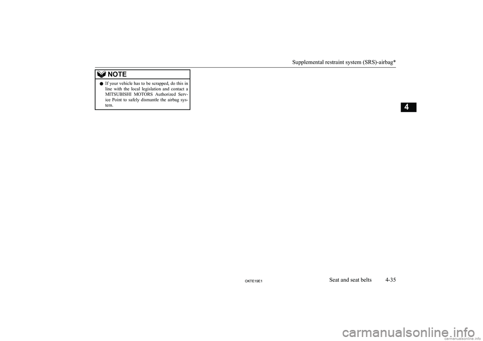 MITSUBISHI L200 2019   (in English) Manual Online �N�O�T�E�z�I�f� �y�o�u�r� �v�e�h�i�c�l�e� �h�a�s� �t�o� �b�e� �s�c�r�a�p�p�e�d�,� �d�o� �t�h�i�s� �i�n
�l�i�n�e�  �w�i�t�h�  �t�h�e�  �l�o�c�a�l�  �l�e�g�i�s�l�a�t�i�o�n�  �a�n�d�  �c�o�n�t�a�c�t�  �a