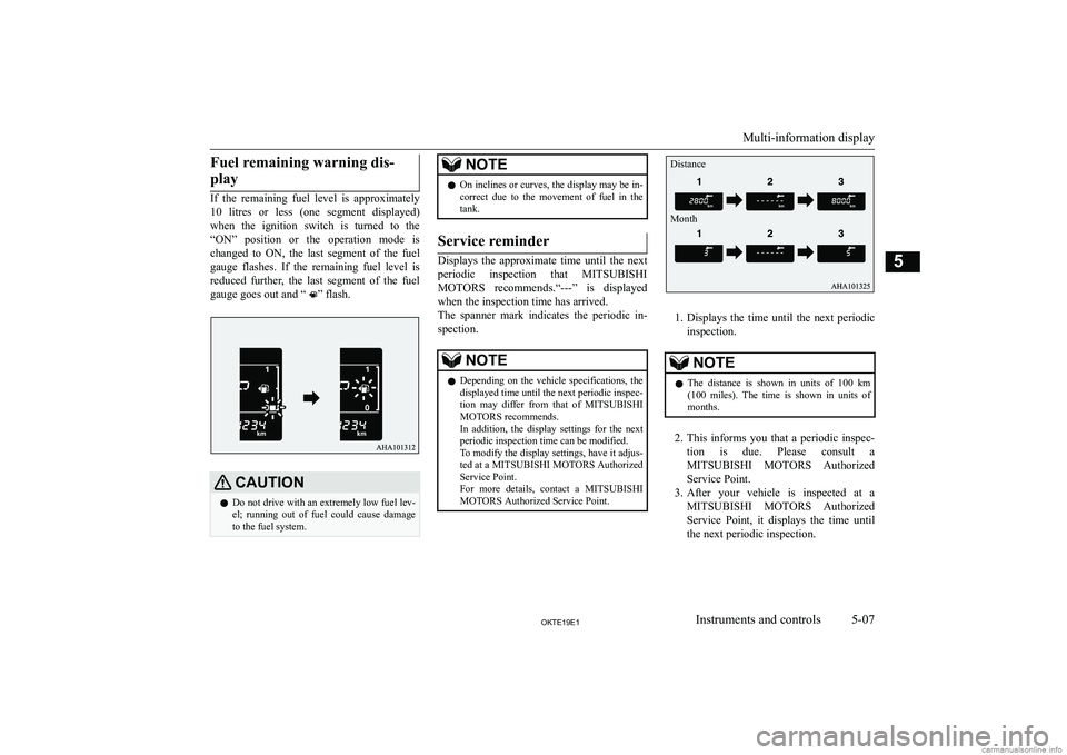 MITSUBISHI L200 2019   (in English) Owners Manual �F�u�e�l� �r�e�m�a�i�n�i�n�g� �w�a�r�n�i�n�g� �d�i�s�-�p�l�a�y
�I�f�  �t�h�e�  �r�e�m�a�i�n�i�n�g�  �f�u�e�l�  �l�e�v�e�l�  �i�s�  �a�p�p�r�o�x�i�m�a�t�e�l�y
�1�0�  �l�i�t�r�e�s�  �o�r�  �l�e�s�s�  �(