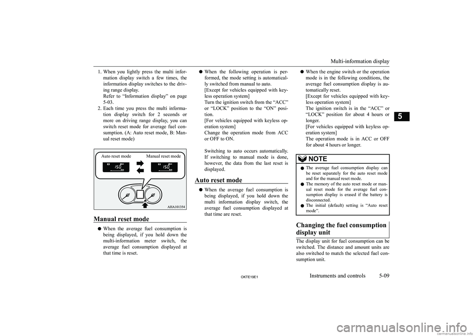 MITSUBISHI L200 2019  Owners Manual (in English) �1�.�W�h�e�n�  �y�o�u�  �l�i�g�h�t�l�y�  �p�r�e�s�s�  �t�h�e�  �m�u�l�t�i�  �i�n�f�o�r�-
�m�a�t�i�o�n�  �d�i�s�p�l�a�y�  �s�w�i�t�c�h�  �a�  �f�e�w�  �t�i�m�e�s�,�  �t�h�e �i�n�f�o�r�m�a�t�i�o�n� �d�i