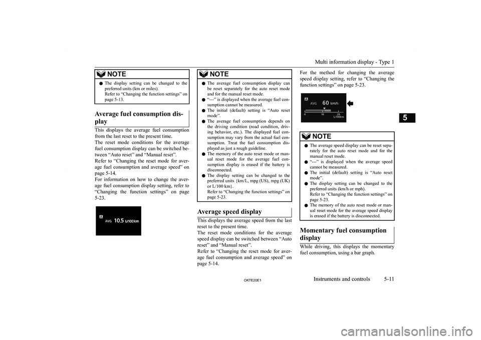 MITSUBISHI L200 2020  Owners Manual (in English) �N�O�T�E�z�T�h�e�  �d�i�s�p�l�a�y�  �s�e�t�t�i�n�g�  �c�a�n�  �b�e�  �c�h�a�n�g�e�d�  �t�o�  �t�h�e
�p�r�e�f�e�r�r�e�d� �u�n�i�t�s� �(�k�m� �o�r� �m�i�l�e�s�)�.
�R�e�f�e�r� �t�o� �“�C�h�a�n�g�i�n�g�