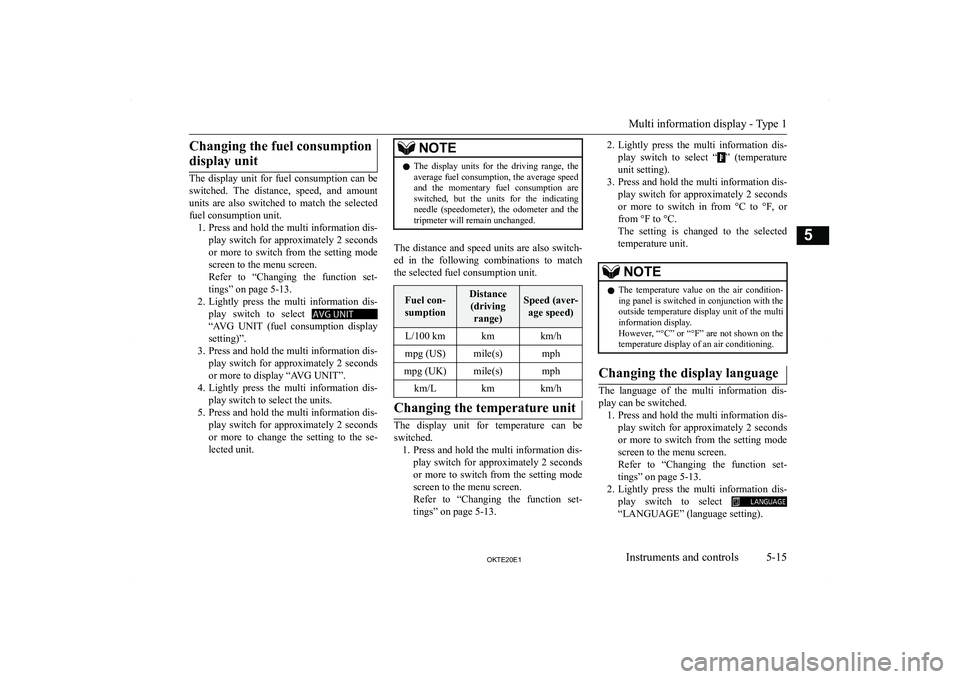 MITSUBISHI L200 2020  Owners Manual (in English) �C�h�a�n�g�i�n�g� �t�h�e� �f�u�e�l� �c�o�n�s�u�m�p�t�i�o�n�d�i�s�p�l�a�y� �u�n�i�t
�T�h�e�  �d�i�s�p�l�a�y�  �u�n�i�t�  �f�o�r�  �f�u�e�l�  �c�o�n�s�u�m�p�t�i�o�n�  �c�a�n�  �b�e
�s�w�i�t�c�h�e�d�.�  