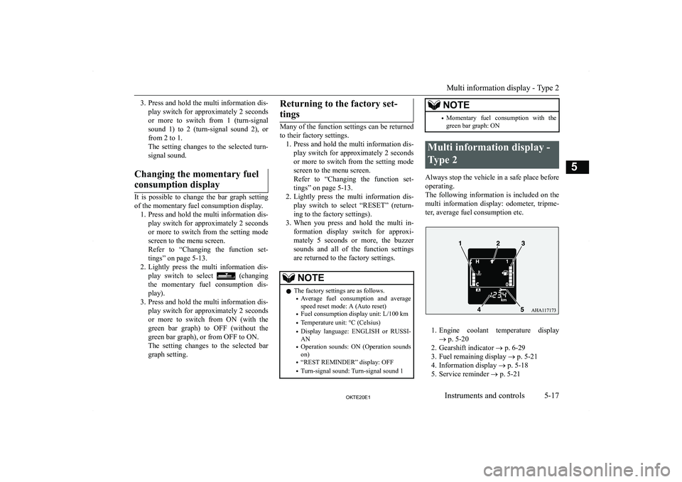 MITSUBISHI L200 2020  Owners Manual (in English) �3�.�P�r�e�s�s� �a�n�d� �h�o�l�d� �t�h�e� �m�u�l�t�i� �i�n�f�o�r�m�a�t�i�o�n� �d�i�s�-
�p�l�a�y�  �s�w�i�t�c�h�  �f�o�r�  �a�p�p�r�o�x�i�m�a�t�e�l�y�  �2�  �s�e�c�o�n�d�s �o�r�  �m�o�r�e�  �t�o�  �s�w