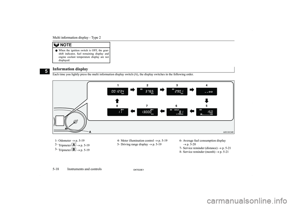 MITSUBISHI L200 2020  Owners Manual (in English) �N�O�T�E�z�W�h�e�n�  �t�h�e�  �i�g�n�i�t�i�o�n�  �s�w�i�t�c�h�  �i�s�  �O�F�F�,�  �t�h�e�  �g�e�a�r�-
�s�h�i�f�t�  �i�n�d�i�c�a�t�o�r�,�  �f�u�e�l�  �r�e�m�a�i�n�i�n�g�  �d�i�s�p�l�a�y�  �a�n�d
�e�n�g