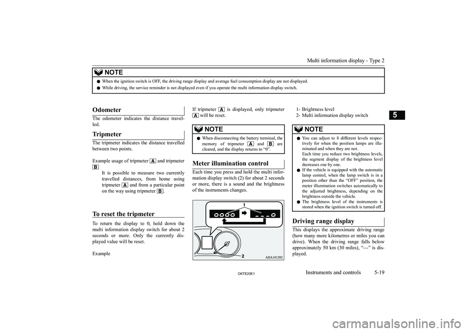 MITSUBISHI L200 2020  Owners Manual (in English) �N�O�T�E�z�W�h�e�n� �t�h�e� �i�g�n�i�t�i�o�n� �s�w�i�t�c�h� �i�s� �O�F�F�,� �t�h�e� �d�r�i�v�i�n�g� �r�a�n�g�e� �d�i�s�p�l�a�y� �a�n�d� �a�v�e�r�a�g�e� �f�u�e�l� �c�o�n�s�u�m�p�t�i�o�n� �d�i�s�p�l�a�y