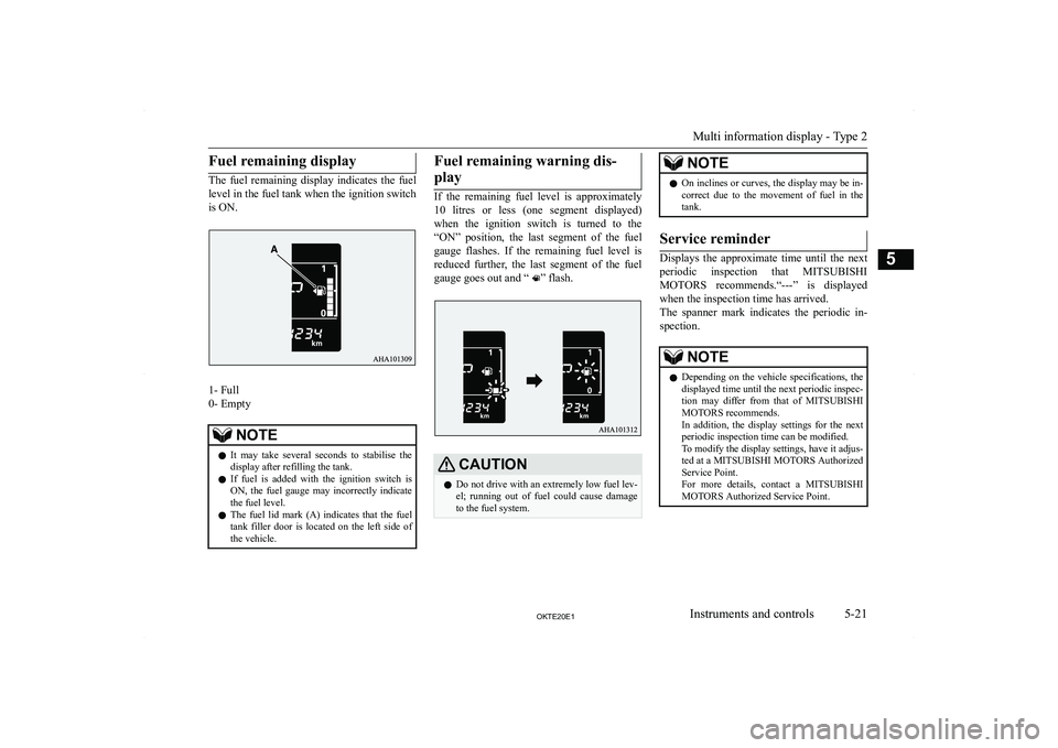 MITSUBISHI L200 2020  Owners Manual (in English) �F�u�e�l� �r�e�m�a�i�n�i�n�g� �d�i�s�p�l�a�y
�T�h�e�  �f�u�e�l�  �r�e�m�a�i�n�i�n�g�  �d�i�s�p�l�a�y�  �i�n�d�i�c�a�t�e�s�  �t�h�e�  �f�u�e�l
�l�e�v�e�l� �i�n� �t�h�e� �f�u�e�l� �t�a�n�k� �w�h�e�n� �t