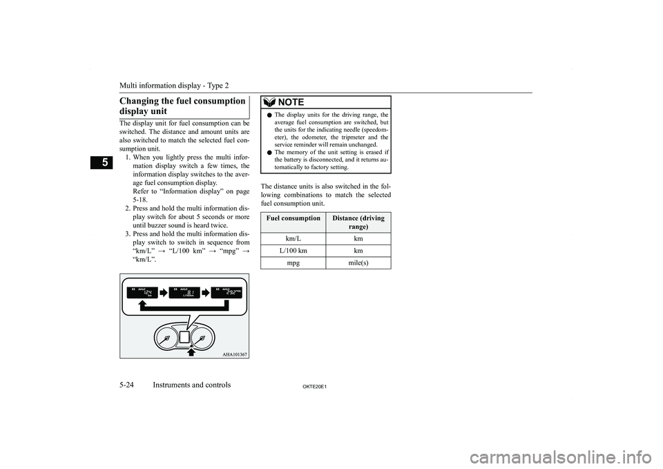 MITSUBISHI L200 2020  Owners Manual (in English) �C�h�a�n�g�i�n�g� �t�h�e� �f�u�e�l� �c�o�n�s�u�m�p�t�i�o�n�d�i�s�p�l�a�y� �u�n�i�t
�T�h�e�  �d�i�s�p�l�a�y�  �u�n�i�t�  �f�o�r�  �f�u�e�l�  �c�o�n�s�u�m�p�t�i�o�n�  �c�a�n�  �b�e
�s�w�i�t�c�h�e�d�.�  