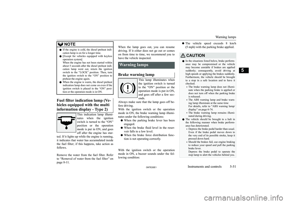 MITSUBISHI L200 2020  Owners Manual (in English) �N�O�T�E�z�I�f�  �t�h�e�  �e�n�g�i�n�e�  �i�s�  �c�o�l�d�,�  �t�h�e�  �d�i�e�s�e�l�  �p�r�e�h�e�a�t�  �i�n�d�i�-
�c�a�t�i�o�n� �l�a�m�p� �i�s� �o�n� �f�o�r� �a� �l�o�n�g�e�r� �t�i�m�e�.
�z �[�E�x�c�e�