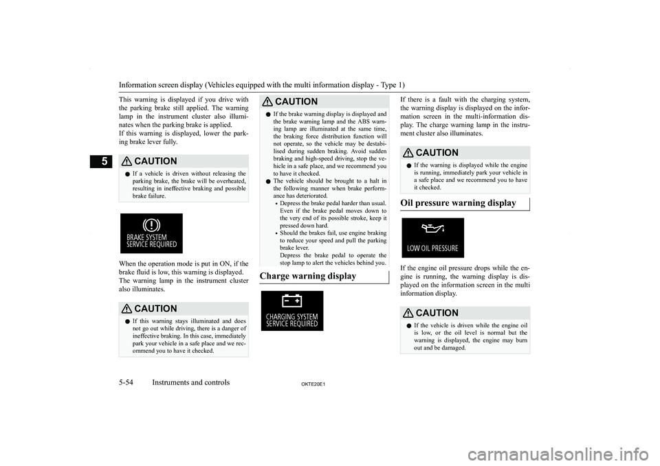 MITSUBISHI L200 2020  Owners Manual (in English) �T�h�i�s�  �w�a�r�n�i�n�g�  �i�s�  �d�i�s�p�l�a�y�e�d�  �i�f�  �y�o�u�  �d�r�i�v�e�  �w�i�t�h�t�h�e�  �p�a�r�k�i�n�g�  �b�r�a�k�e�  �s�t�i�l�l�  �a�p�p�l�i�e�d�.�  �T�h�e�  �w�a�r�n�i�n�g �l�a�m�p�  �