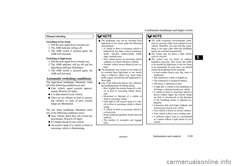 MITSUBISHI L200 2020  Owners Manual (in English) �M�a�n�u�a�l� �s�w�i�t�c�h�i�n�g
�S�w�i�t�c�h�i�n�g� �t�o� �l�o�w� �b�e�a�m�1�. �P�u�l�l� �t�h�e� �t�u�r�n�-�s�i�g�n�a�l� �l�e�v�e�r� �t�o�w�a�r�d�s� �y�o�u�.�2�. �T�h�e� �A�H�B� �i�n�d�i�c�a�t�o�r� �