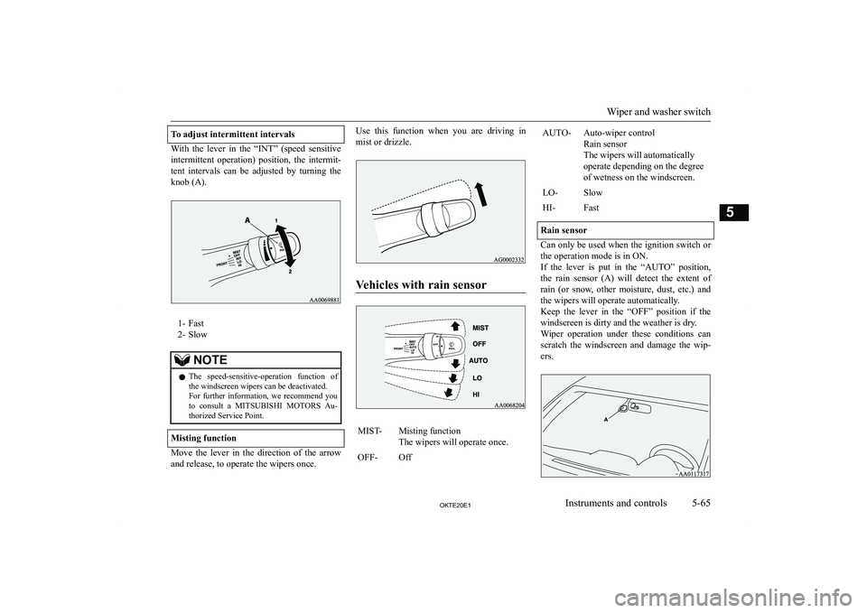 MITSUBISHI L200 2020  Owners Manual (in English) �T�o� �a�d�j�u�s�t� �i�n�t�e�r�m�i�t�t�e�n�t� �i�n�t�e�r�v�a�l�s
�W�i�t�h�  �t�h�e�  �l�e�v�e�r�  �i�n�  �t�h�e�  �“�I�N�T�”�  �(�s�p�e�e�d�  �s�e�n�s�i�t�i�v�e�i�n�t�e�r�m�i�t�t�e�n�t�  �o�p�e�r�