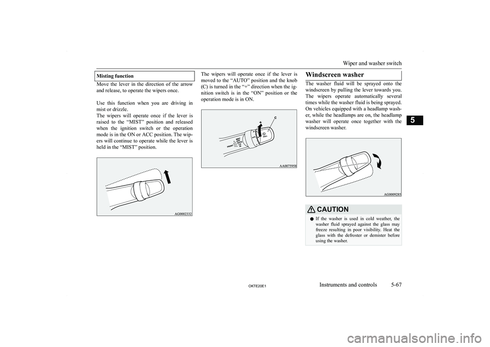 MITSUBISHI L200 2020  Owners Manual (in English) �M�i�s�t�i�n�g� �f�u�n�c�t�i�o�n
�M�o�v�e�  �t�h�e�  �l�e�v�e�r�  �i�n�  �t�h�e�  �d�i�r�e�c�t�i�o�n�  �o�f�  �t�h�e�  �a�r�r�o�w�a�n�d� �r�e�l�e�a�s�e�,� �t�o� �o�p�e�r�a�t�e� �t�h�e� �w�i�p�e�r�s� �