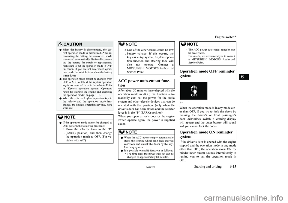 MITSUBISHI L200 2020  Owners Manual (in English) �C�A�U�T�,�O�N�z�W�h�e�n�  �t�h�e�  �b�a�t�t�e�r�y�  �i�s�  �d�i�s�c�o�n�n�e�c�t�e�d�,�  �t�h�e�  �c�u�r�-
�r�e�n�t�  �o�p�e�r�a�t�i�o�n�  �m�o�d�e�  �i�s�  �m�e�m�o�r�i�z�e�d�.�  �A�f�t�e�r�  �r�e�-

