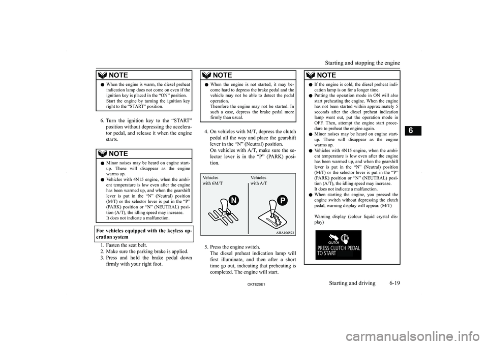 MITSUBISHI L200 2020  Owners Manual (in English) �N�O�T�E�z�W�h�e�n� �t�h�e� �e�n�g�i�n�e� �i�s� �w�a�r�m�,� �t�h�e� �d�i�e�s�e�l� �p�r�e�h�e�a�t
�i�n�d�i�c�a�t�i�o�n� �l�a�m�p� �d�o�e�s� �n�o�t� �c�o�m�e� �o�n� �e�v�e�n� �i�f� �t�h�e
�i�g�n�i�t�i�o