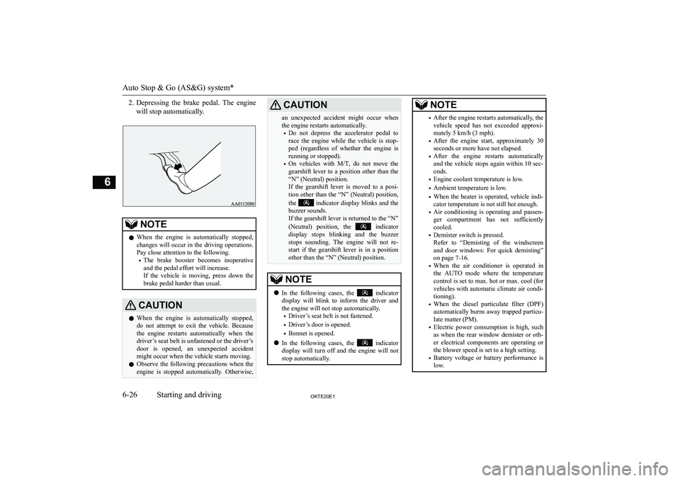 MITSUBISHI L200 2020  Owners Manual (in English) �2�.�D�e�p�r�e�s�s�i�n�g�  �t�h�e�  �b�r�a�k�e�  �p�e�d�a�l�.�  �T�h�e�  �e�n�g�i�n�e
�w�i�l�l� �s�t�o�p� �a�u�t�o�m�a�t�i�c�a�l�l�y�.�N�O�T�E�z �W�h�e�n�  �t�h�e�  �e�n�g�i�n�e�  �i�s�  �a�u�t�o�m�a�