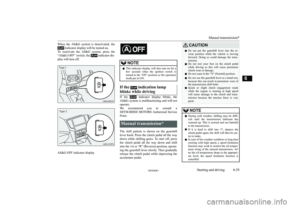 MITSUBISHI L200 2020  Owners Manual (in English) �W�h�e�n�  �t�h�e�  �A�S�&�G�  �s�y�s�t�e�m�  �i�s�  �d�e�a�c�t�i�v�a�t�e�d�,�  �t�h�e
� �i�n�d�i�c�a�t�o�r� �d�i�s�p�l�a�y� �w�i�l�l� �b�e� �t�u�r�n�e�d� �o�n�.
�T�o�  �r�e�a�c�t�i�v�a�t�e�  �t�h�e� 