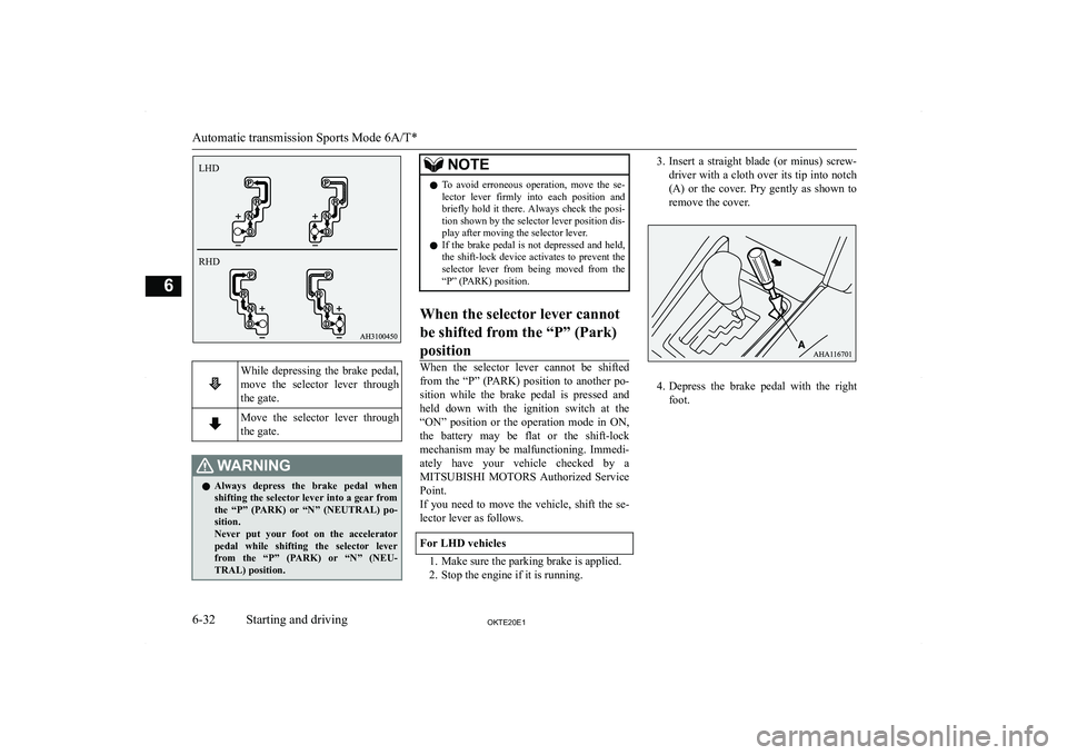 MITSUBISHI L200 2020  Owners Manual (in English) �W�h�i�l�e�  �d�e�p�r�e�s�s�i�n�g�  �t�h�e�  �b�r�a�k�e�  �p�e�d�a�l�,
�m�o�v�e�  �t�h�e�  �s�e�l�e�c�t�o�r�  �l�e�v�e�r�  �t�h�r�o�u�g�h �t�h�e� �g�a�t�e�.�M�o�v�e�  �t�h�e�  �s�e�l�e�c�t�o�r�  �l�e�