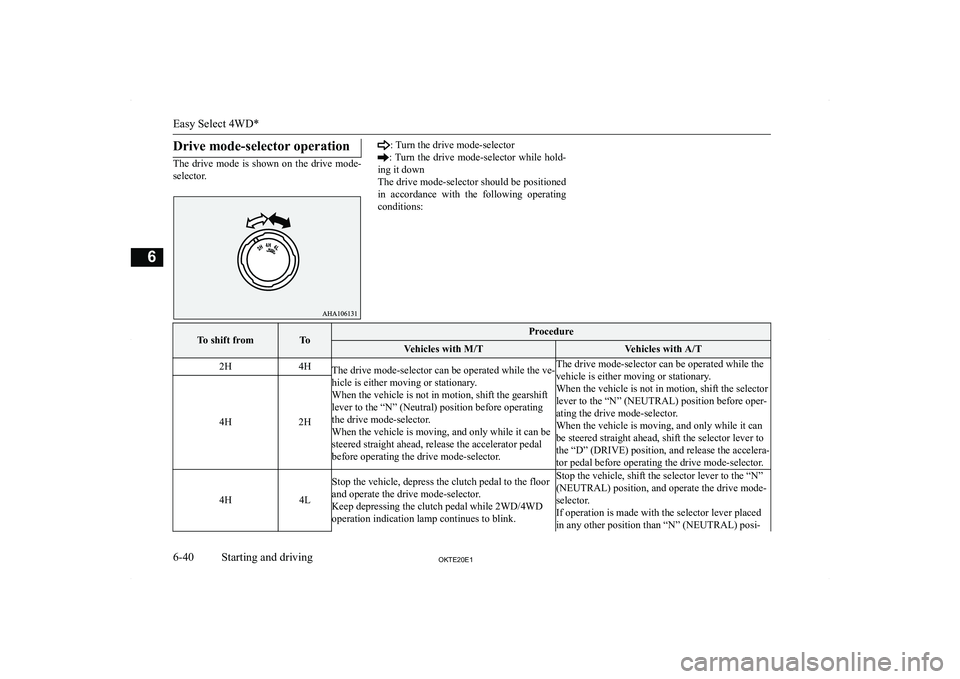 MITSUBISHI L200 2020  Owners Manual (in English) �D�r�i�v�e� �m�o�d�e�-�s�e�l�e�c�t�o�r� �o�p�e�r�a�t�i�o�n
�T�h�e�  �d�r�i�v�e�  �m�o�d�e�  �i�s�  �s�h�o�w�n�  �o�n�  �t�h�e�  �d�r�i�v�e�  �m�o�d�e�-�s�e�l�e�c�t�o�r�.
�:� �T�u�r�n� �t�h�e� �d�r�i�v