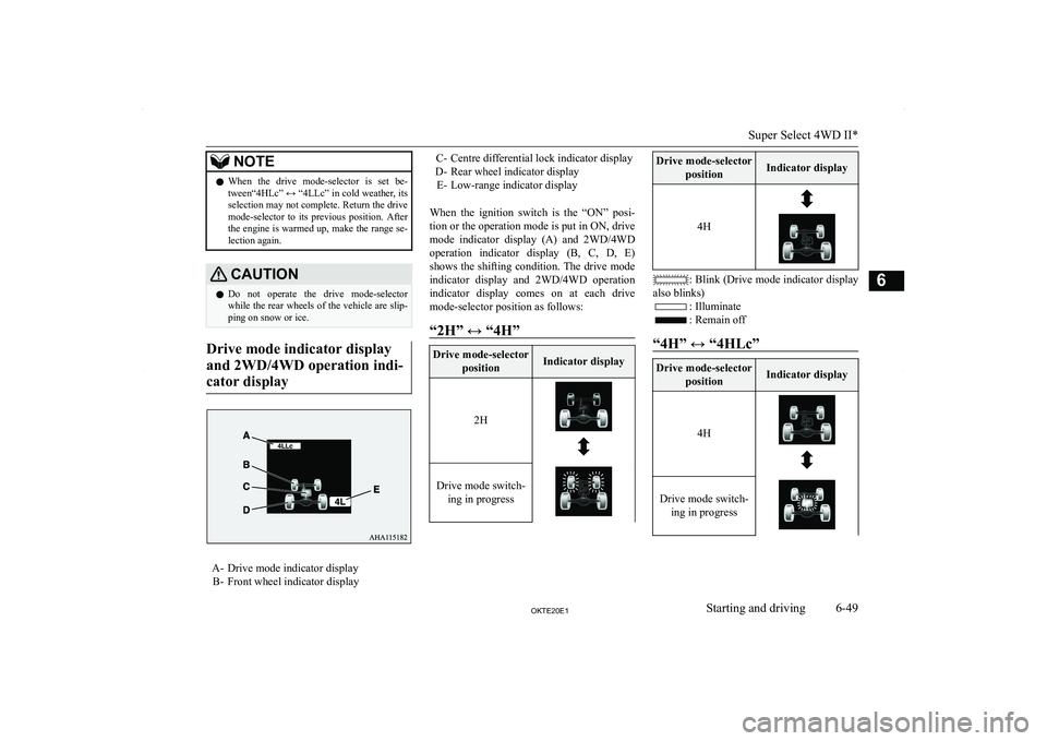 MITSUBISHI L200 2020  Owners Manual (in English) �N�O�T�E�z�W�h�e�n�  �t�h�e�  �d�r�i�v�e�  �m�o�d�e�-�s�e�l�e�c�t�o�r�  �i�s�  �s�e�t�  �b�e�-
�t�w�e�e�n�“�4�H�L�c�”� Y� �“�4�L�L�c�”� �i�n� �c�o�l�d� �w�e�a�t�h�e�r�,� �i�t�s �s�e�l�e�c�t�i