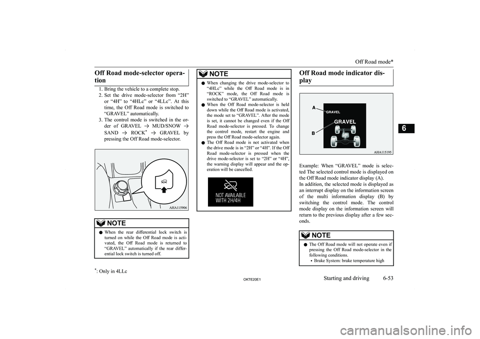 MITSUBISHI L200 2020  Owners Manual (in English) �O�f�f� �R�o�a�d� �m�o�d�e�-�s�e�l�e�c�t�o�r� �o�p�e�r�a�-�t�i�o�n
�1�. �B�r�i�n�g� �t�h�e� �v�e�h�i�c�l�e� �t�o� �a� �c�o�m�p�l�e�t�e� �s�t�o�p�.
�2�. �S�e�t�  �t�h�e�  �d�r�i�v�e�  �m�o�d�e�-�s�e�l�