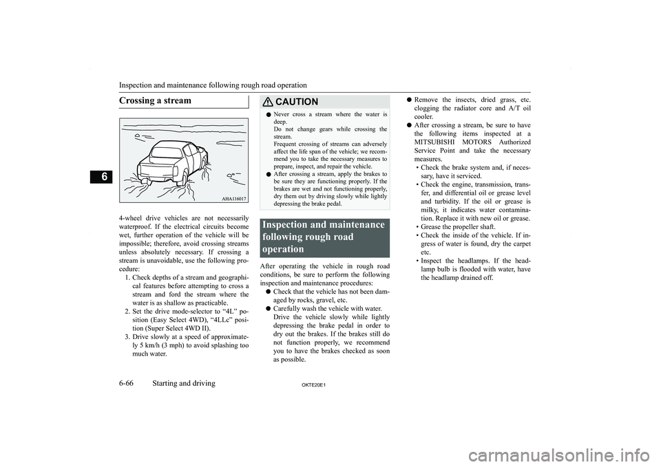 MITSUBISHI L200 2020  Owners Manual (in English) �C�r�o�s�s�i�n�g� �a� �s�t�r�e�a�m
�4�-�w�h�e�e�l�  �d�r�i�v�e�  �v�e�h�i�c�l�e�s�  �a�r�e�  �n�o�t�  �n�e�c�e�s�s�a�r�i�l�y�w�a�t�e�r�p�r�o�o�f�.�  �I�f�  �t�h�e�  �e�l�e�c�t�r�i�c�a�l�  �c�i�r�c�u�i
